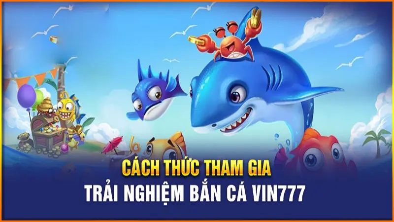 ban-ca-vin777-tham-gia