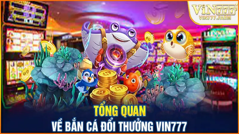 tong-quan-ve-ban-ca-doi-thuong-vin777