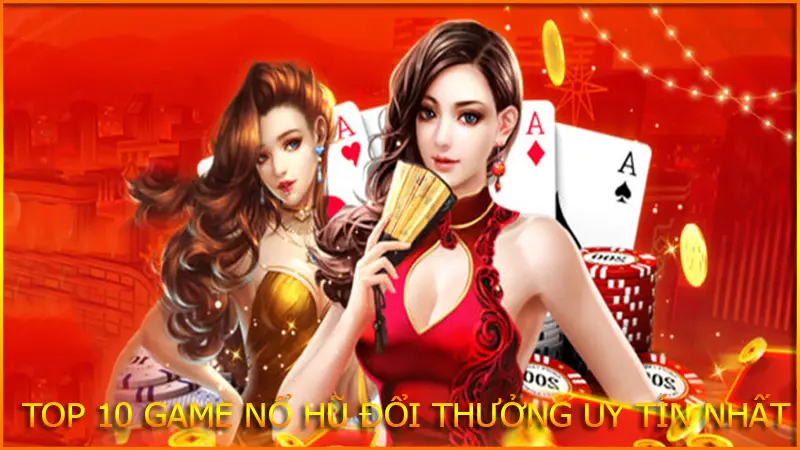 Top 10+ Game nổ hũ đổi thưởng uy tín