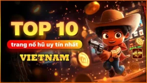 top-10-game-nohu-doi-thuong-uy-tin